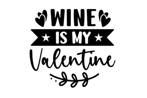 Premium Vector Wine Is My Valentine