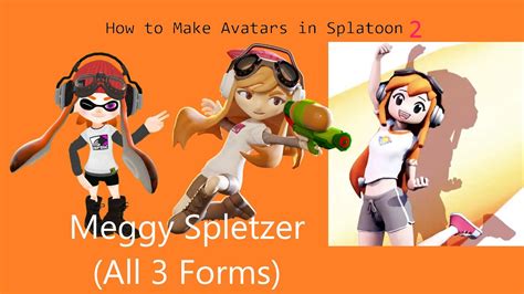 Splatoon 2 How To Make Meggy Spletzer All 3 Forms Youtube