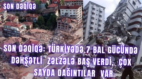 SON DƏQİQƏ Türkiyədə 7 bal gücündə dəhşətli zəlzələ baş verdi çox