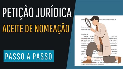 COMO FAZER PETIÇÃO JURIDICA DE ACEITE DE NOMEAÇÃO E OUTRAS PASSO A