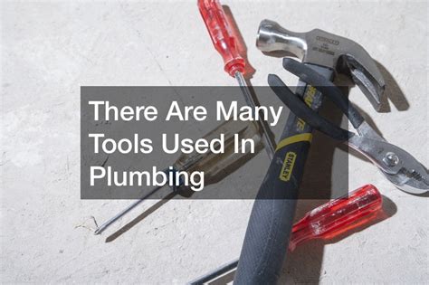 All Beginners Need These Plumbing Tools - congresonacional.tv