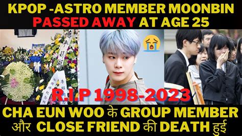 Astro Moonbin Has Passed Away At The Age Of Cha Eun Woo Group