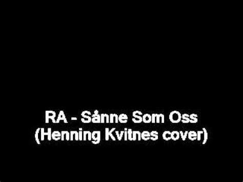 RA Sånne Som Oss Henning Kvitnes Cover YouTube