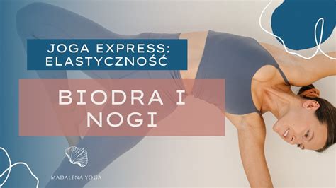 Joga Express Biodra I Nogi Minut Youtube