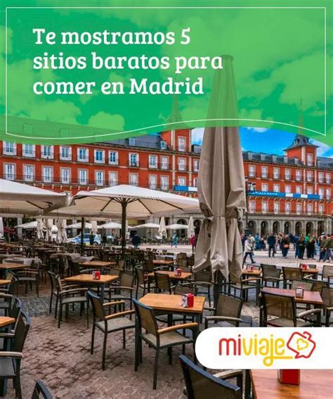 Te Mostramos 5 Sitios Baratos Para Comer En Madrid Madrid Turismo