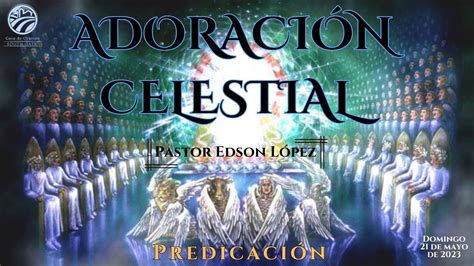 Adoración celestial Edson López YouTube