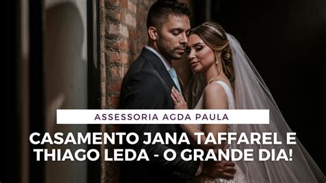 Casamento Jana Taffarel E Thiago Leda I O Grande Dia YouTube