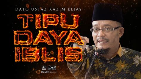 Dato Ustaz Kazim Elias Strategi Iblis Menyesatkan Manusia Youtube