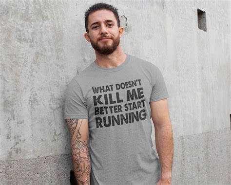 Funny Quote Shirt What Doesnt Kill Me Better Start Running Sarcastic