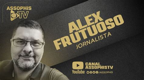 Live Assophis Tv O Jornalista Alex Frutuoso Youtube