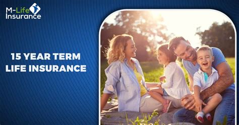 15 Year Term Life Insurance Rates And Quotes You Get To Know