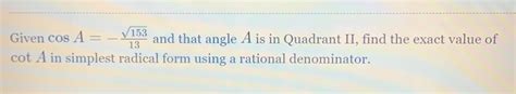 Solved Given Cos A Sqrt And That Angle A Is In Quadrant Ii