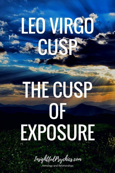 Leo Virgo Cusp The Cusp Of Exposure Leo Virgo Cusp Leo And Virgo