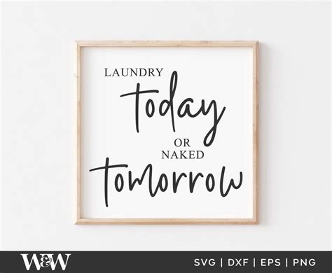 Laundry Today Or Naked Tomorrow Svg Laundry Svg Create Sign Small