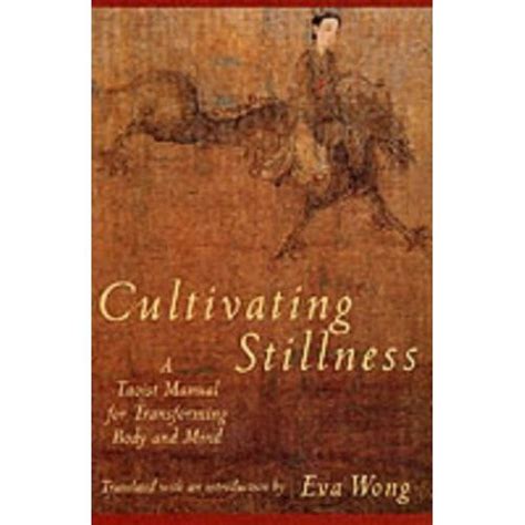 Cultivating Stillness Taoist Manual For Transforming Body And Mind On