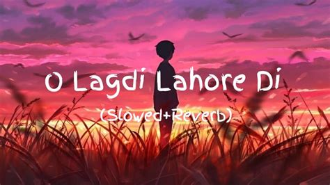 O Lagdi Lahore Di Slowed Reverb Song By Guru Randhawa YouTube