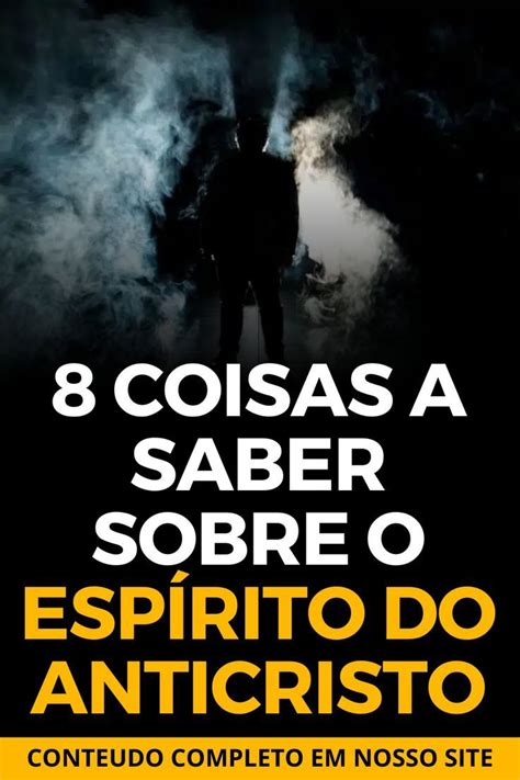 Coisas A Saber Sobre O Esp Rito Do Anticristo Estudo B Blico