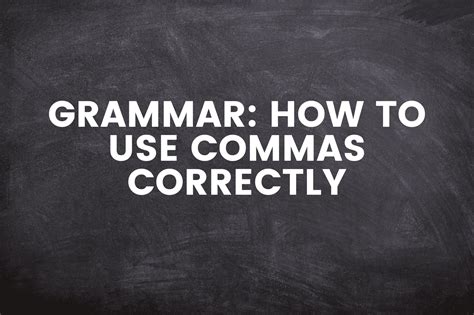 Grammar How To Use Commas Correctly The Teaching Couple