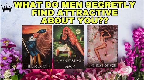 WHAT DO MEN SECRETLY FIND ATTRACTIVE ABOUT YOU PICK A CARD TAROT