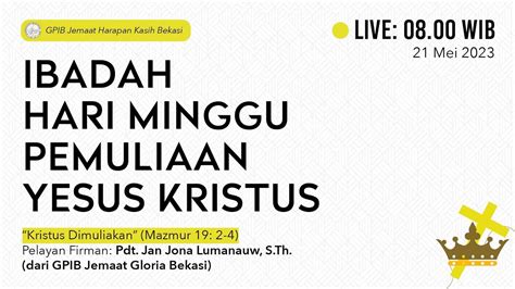 Ibadah Hari Minggu Pemuliaan Yesus Kristus GPIB Jemaat Harapan Kasih