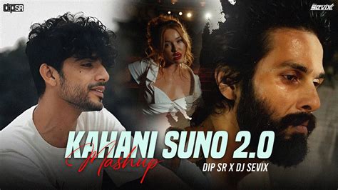 Kahani Suno Mashup Dip Sr X Dj Sevix Kaifi Khalil Middle Of