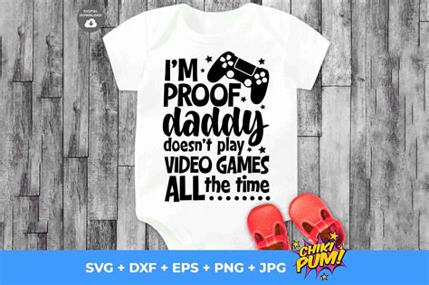 I M Proof Daddy Doesn T Play Video Games All The Time Svg Gamer Dad Png