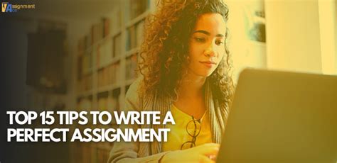 Top 15 Tips To Write A Perfect Assignment