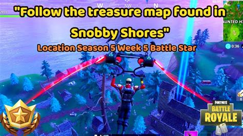 Fortnite Follow The Treasure Map Found In Snobby Shores Location Week