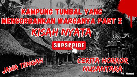 Kisah Nyata KAMPUNG TUMBAL PART 2 Cerita Horror Nusantara YouTube