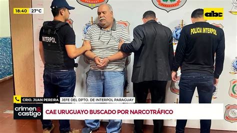 Video Cae Uruguayo Buscado Por Narcotr Fico Crimen Y Castigo Abc Color