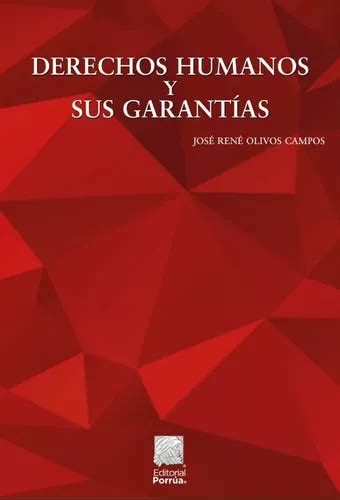 Derechos Humanos Y Sus Garantías De Olivos Campos José René