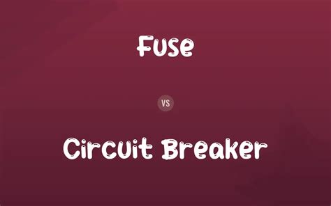 Fuse Vs Circuit Breaker Difference And Comparison