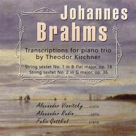 Brahms String Sextets Nos 1 2 Transcriptions For Piano Trio By