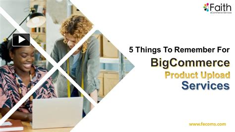 Ppt 5 Things To Remember For Bigcommerce Product Upload Services Powerpoint Presentation