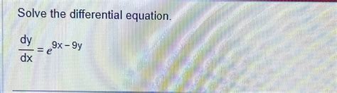 Solved Solve The Differential Equationdydxe9x 9y