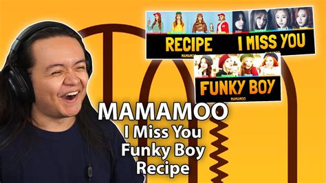 MAMAMOO 마마무 I Miss You Funky Boy Recipe REACTION YouTube