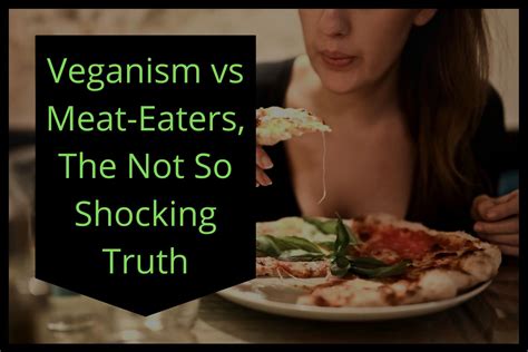 Veganism Vs Meat Eaters The Not So Shocking Truth In 2021 Diet Vs