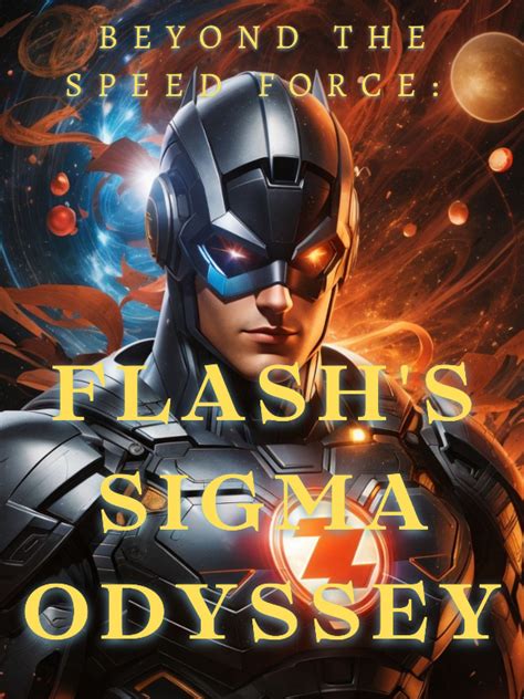 Read Beyond The Speed Force Flash S Sigma Odyssey Taranpreet Tpsk Webnovel