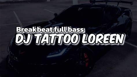 Dj Tattoo Loreen Breakbeat Full Bass Remix Viral Tiktok Youtube