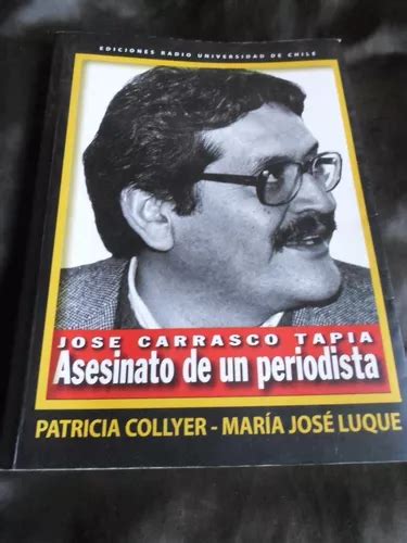 Jose Carrasco Tapia Asesinato De Un Periodista P Collyer Cuotas Sin