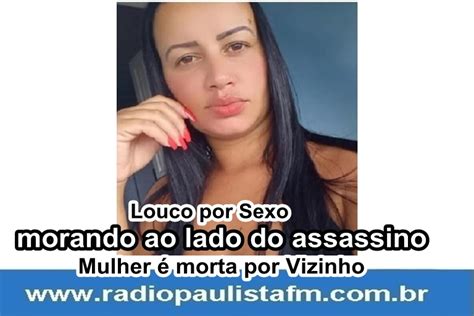 Imagens Fortes Mulher Estuprada E Morta A Facadas Por Vizinho Veja