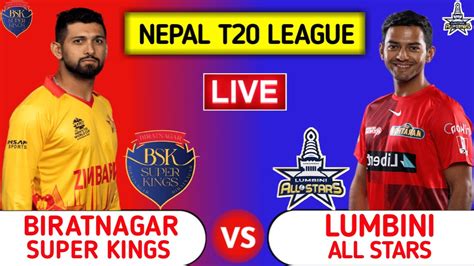 Biratnagar Super Kings Vs Lumbini All Stars Live BSK Vs LAS Live