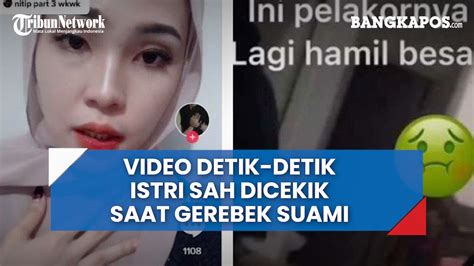 Video Detik Detik Istri Sah Dicekik Saat Gerebek Suami Selingkuh Akui