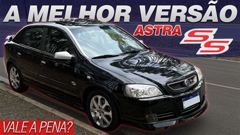 POR QUE O ASTRA SS É A MELHOR VERSÃO PARA COMPRAR EM 2023 EXPERIÊNCIA