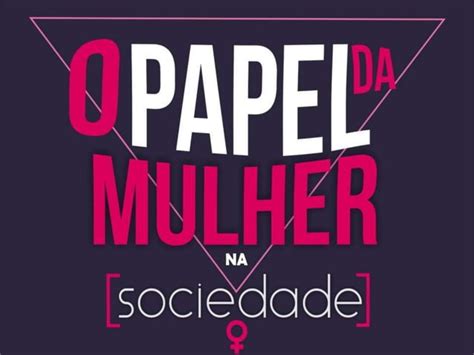 O Papel Da Mulher Na Sociedade Ppt