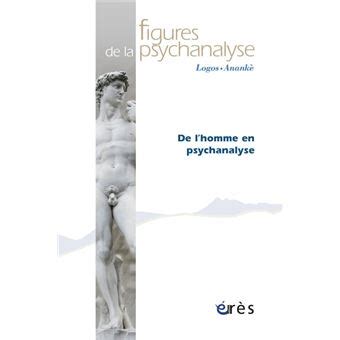 Figures De La Psychanalyse De L Homme En Psychanalyse Tome