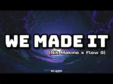 WE MADE IT LYRICS - NIK MAKINO x FLOW G Chords - Chordify