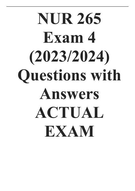 NUR 265 Exam 4 2023 2024 Questions With Answers ACTUAL EXAM NUR 265