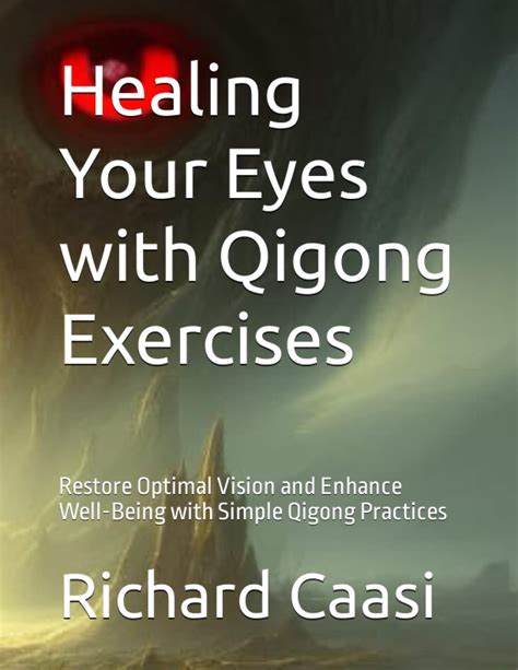 Healing Your Eyes With Qigong Exercises Restore Optimal Vision And