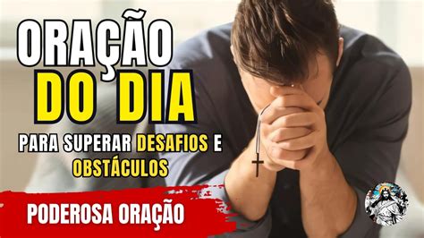 Ora O Poderosa Para Superar Desafios E Obst Culos Youtube